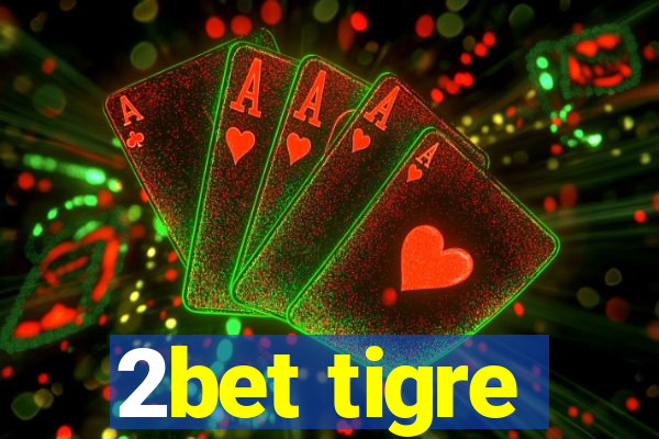 2bet tigre